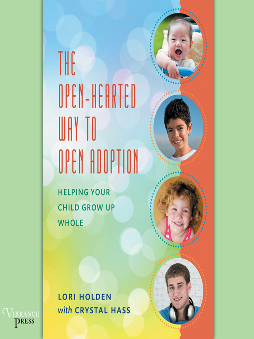 Title details for The Open-Hearted Way to Open Adoption by Lori Holden - Available